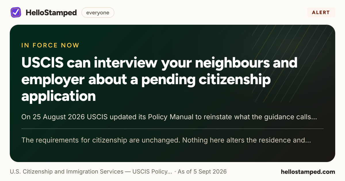 USCIS can interview your neighbours and employer about a pending citizenship application — a shareable card summarising this alert