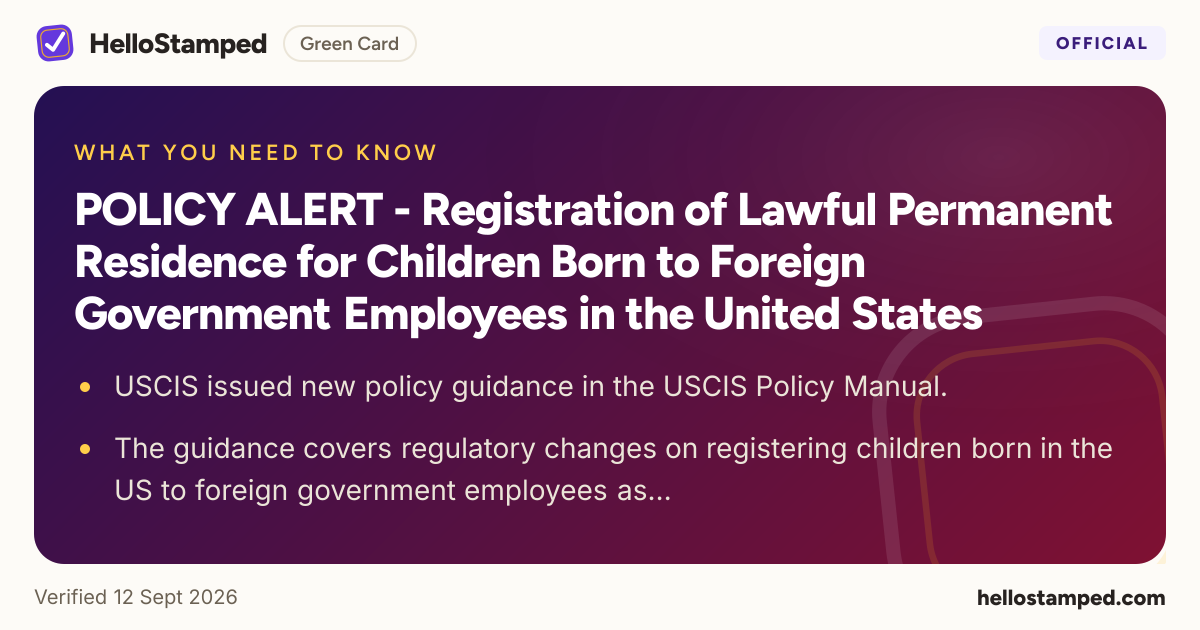 POLICY ALERT - Registration of Lawful Permanent Residence for Children Born to Foreign Government Employees in the United States — a shareable card summarising this guide