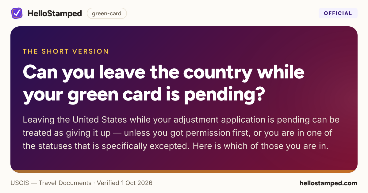 Can you leave the country while your green card is pending? — a shareable card summarising this guide